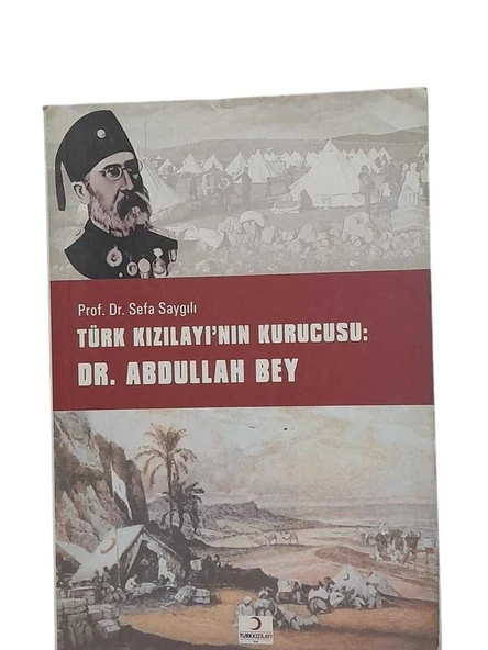 TÜRK KIZILAYI'NIN KURUCUSU DR. ABDULLAH BEY (İKİNCİ EL KİTAP) - 1