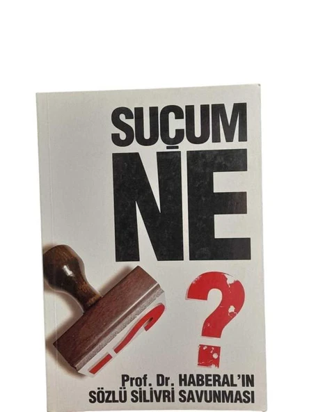 SUÇUM NE ? PROF.DR. HABERAL'IN SÖZLÜ SİLİVRİ SAVUNMASI (İKİNCİ EL KİTAP) - 1