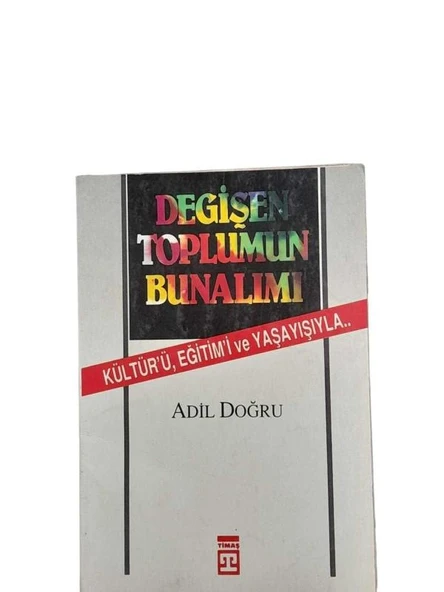 DEĞİŞEN TOPLUMUN BUNALIMI KÜLTÜR'Ü, EĞİTİM'İ VE YAŞAYIŞIYLA (İKİNCİ EL KİTAP)