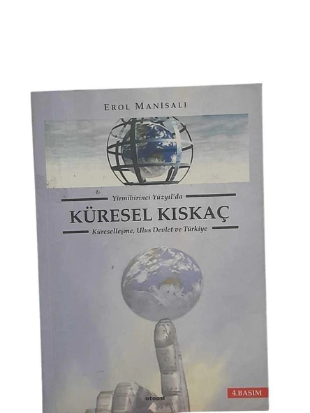 YİRMİBİRİNCİ YÜZYILDA KÜRESEL KISKAÇ KÜRESELLEŞME, ULUS DEVLET VE TÜRKİYE (İKİNCİ EL KİTAP)