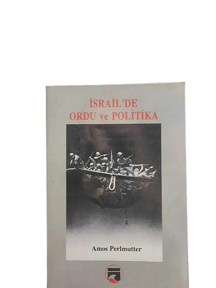 İSRAİL'DE ORDU VE POLİTİKA (İKİNCİ EL KİTAP)