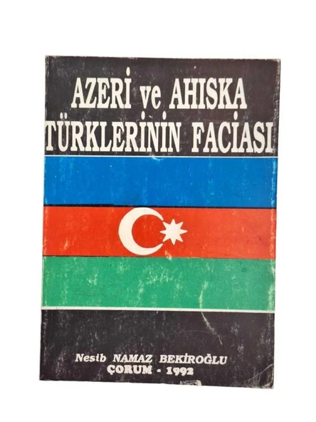 AZERİ VE AHISKA TÜRKLERİNİN FACİASI (İKİNCİ EL KİTAP)