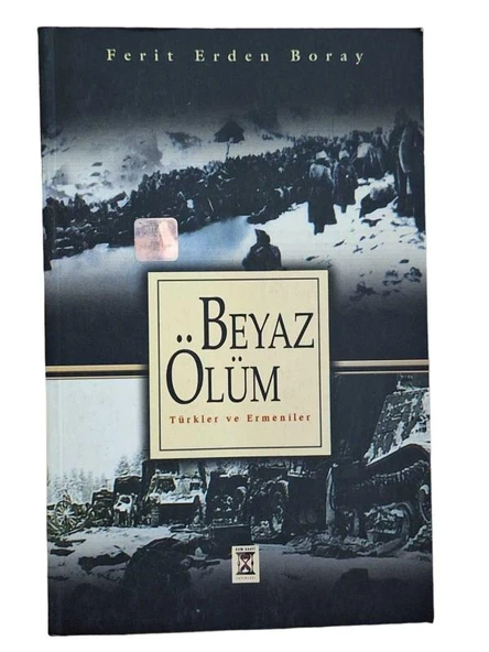 BEYAZ ÖLÜM / TÜRKLER VE ERMENİLER (İKİNCİ EL KİTAP)
