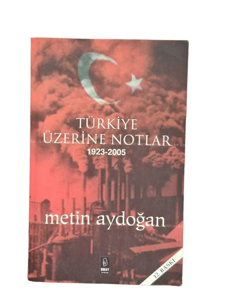 TÜRKİYE ÜZERİNE NOTLAR 1923-2005 (İKİNCİ EL KİTAP)