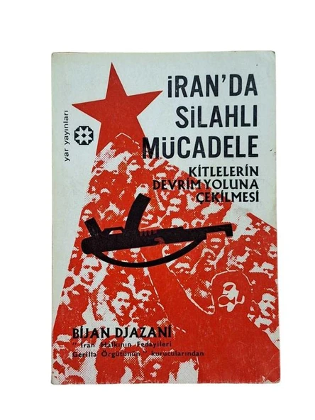 İRAN'DA SİLAHLI MÜCADELE KİTLELERİN DEVRİM YOLUNA ÇEKİLMESİ (İKİNCİ EL KİTAP)