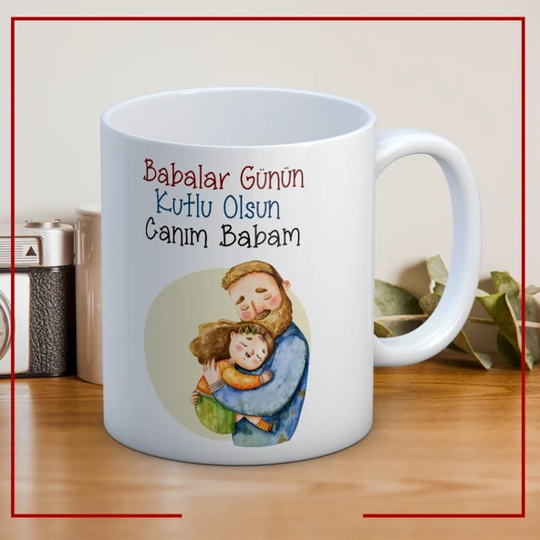 Babalar Günün Kutlu Olsun Canım Babam Baskılı Babalar Günü Kupa Bardak Mod2