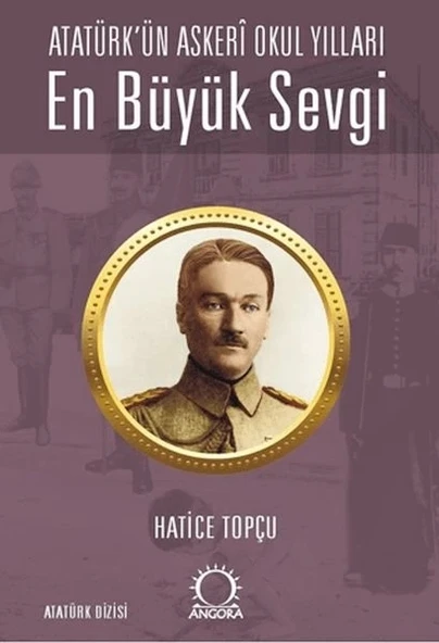 En Büyük Sevgi - Atatürk’ün Askerî Okul Yılları