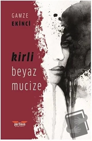 Kirli Beyaz Mucize  -  Gamze Ekinci  -  Perseus Yayınevi  - ürün görseli