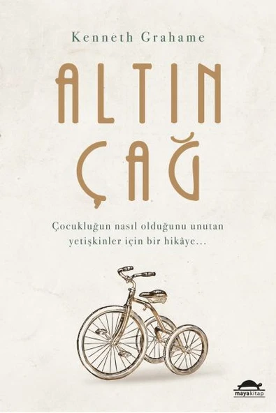 Altın Çağ - Çocukluğun Nasıl Olduğunu Unutan Yetişkinler İçin Bir Hikaye...