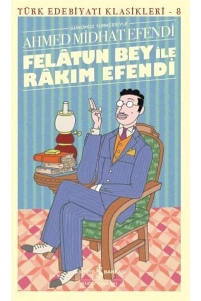 Felatun Bey ile Rakım Efendi - Türk Edebiyatı Klasikleri 8