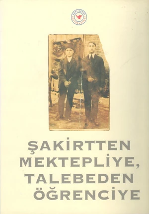 Şakirtten Mektepliye, Talebeden Öğrenciye