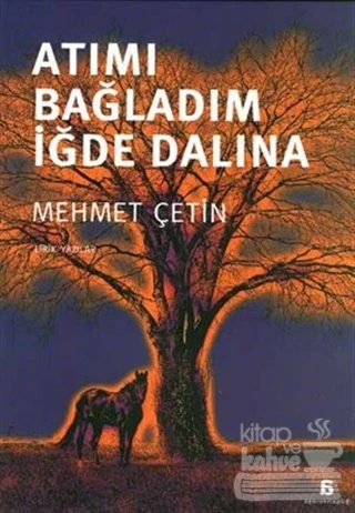 Atımı Bağladım İğde Dalına