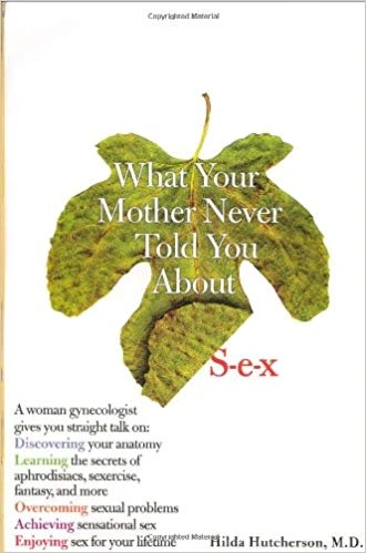 What Your Mother Never Told You About Sex