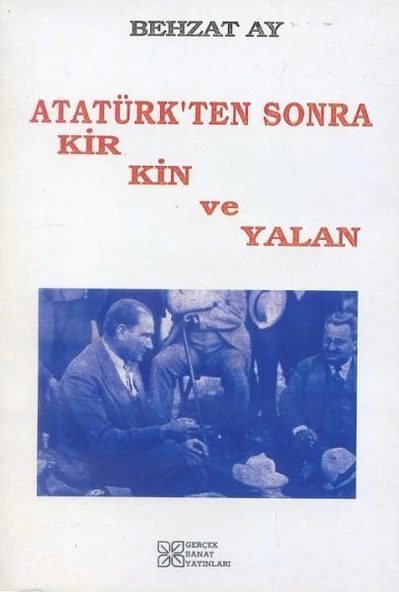 Atatürk'ten Sonra Kir, Kin ve Yalan