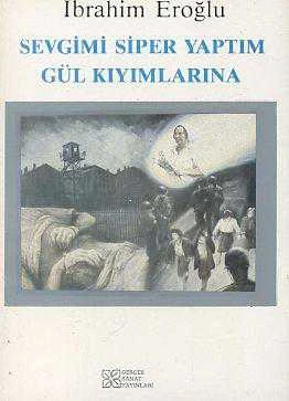 Sevgimi Siper Yaptım Gül Kıyımlarına