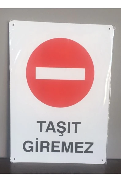 İzmir Fırça  Metal Iş Güvenliği Ve Uyarı Levhası ( Taşıt Giremez 25,5 X36 Cm )