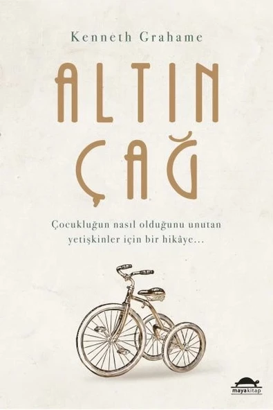 Altın Çağ - Çocukluğun Nasıl Olduğunu Unutan Yetişkinler İçin Bir Hikaye...