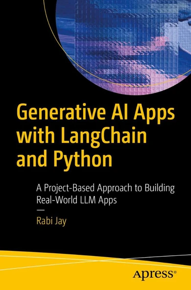 Generative AI Apps with LangChain and Python: A Project-Based Approach to Building Real-World LLM Apps Rabi Jay ürün görseli 1