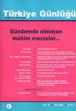 Türkiye Günlüğü Fikir ve Kültür Dergisi Yıl: 2008 Sayı: 95 / Gündemde Olmayan Mühim Mevzular