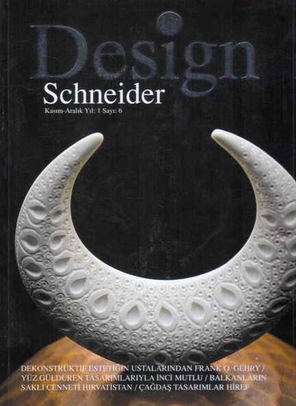 Design Schneider Kasım - Aralık Yıl: 1 Sayı: 6 - Avrupa Kuşe Kağıda Renkli Resimli İlk Baskısı
