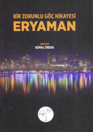 Bir Zorunlu Göç Hikayesi Eryaman (2017 Yılı İlk Baskısı)
