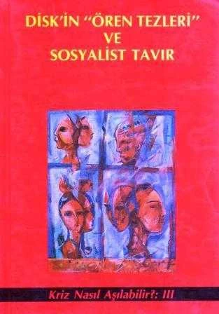 Disk'in "Ören Tezleri" ve Sosyalist Tavır / Kriz Nasıl Aşılabilir? III - 1992 Yılı İlk Baskısı