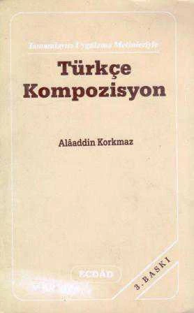 Tamamlayıcı Uygulama Metinleriyle Türkçe Kompozisyon / 1988 Yılı Üçüncü Baskısı