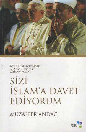 Sayın Prof. Ratzınger, Papa XVI. Benedikt / Vatikan - Roma Sizi İslama Davet Ediyorum