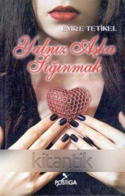 Yalnız Aşka Sığınmak (2015 Yılı İlk Baskısı)