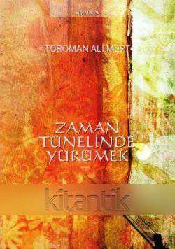 Zaman Tünelinde Yürümek "Bir Masal" / 2009 Yılı İlk Baskısı