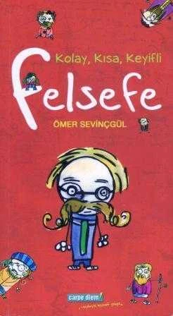 Kolay, Kısa, Keyifli Felsefe "Anı Yakala! - Ebedi Gençlik Kitapları" / 2007 Yılı İlk Baskısı