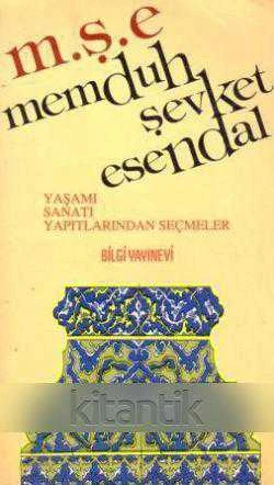 M. Ş. E. Memduh Şevket Esendal Yaşamı, Sanatı ve Yapıtlarından Seçmeler / 1991 Yılı İlk Baskısı