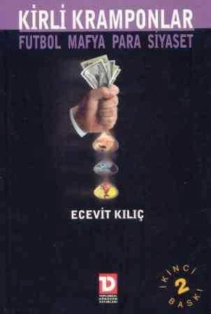 Kirli Kramponlar Futbol Mafya Para Siyaset /2003 Yılı İkinci Baskısı