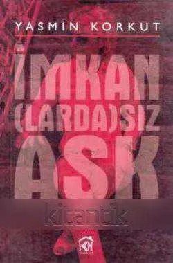 İmkan (Larda) Sız Aşk - Roman - 2014 Yılı İlk Baskısı