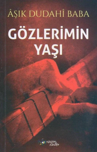 Gözlerimin Yaşı - Aşık Dudahi Baba İthaflı ve  İmzalı - 2022 Yılı İlk Baskısı