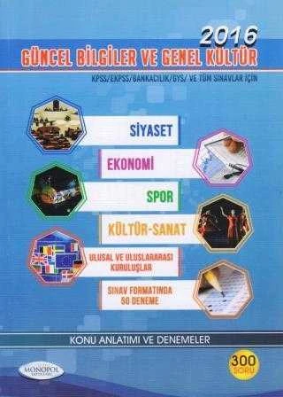 2016 Güncel Bilgiler ve Genel Kültür / Siyaset, Ekonomi, Spor, Kültür Sanat, Ulusal ve Uluslar arası Kuruluşlar, Sınav Formatında 50 Deneme - 2016 Yılı İlk Baskısı