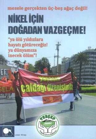 Nikel İçin Doğadan Vazgeçme / Mesele Gerçekten Üç-Beş Ağaç Değil - 2015 Yılı İlk Baskısı