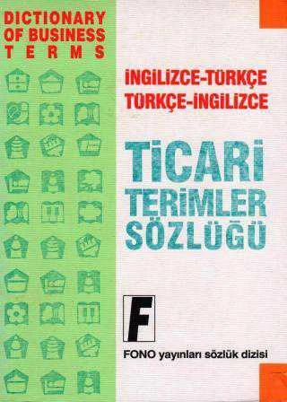 İngilizce - Türkçe / Türkçe - İngilizce Ticari Terimler Sözlüğü (Dictionary Of Busines Terms)