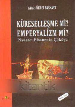 Ütopya Yayınları Kültür Seti / Küreselleşme mi? Emperyalizm mi? Piyasacı Efsanenin Çöküşü - 2003 Yılı ilk Baskısı