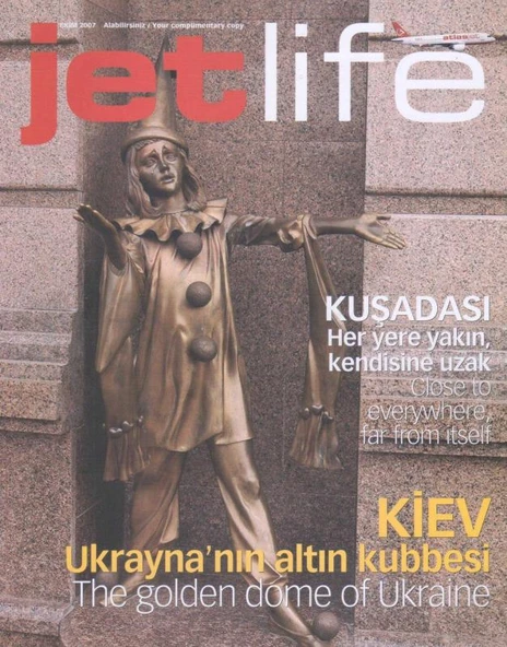 Jetlife Ekim 2007 - Kuşadası: Her Yere Yakın, Kendisine Uzak / Close to Everywhere, Far From itself + Kiev: Ukrayna'nın Altın Kubbesi / The Golden Dome of Ukraine