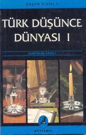 Türk Düşünce Dünyası 1 / Türk Düşünce Dünyası Üzerine Sınırlı Değerlendirmeler (1994 Yılı İlk Baskısı)