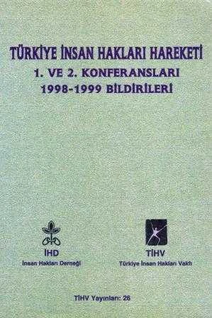 Türkiye İnsan Hakları Hareketi / 1. ve 2. Konferansları 1998 - 1999 Bildirileri - 1999 Yılı İlk Baskısı