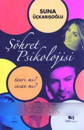 Şöhret Psikolojisi - Tanrı mı? İnsan mı? / 2008 Yılı İlk Baskısı
