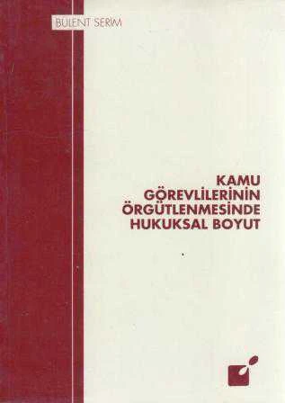 Kamu Görevlilerinin Örgütlenmesinde Hukuksal Boyut