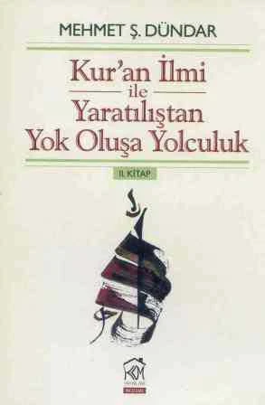 Kur'an İlmi ile Yaratılıştan Yok Oluşa Yolculuk 2 - İnceleme - 2013 Yılı İlk Baskısı