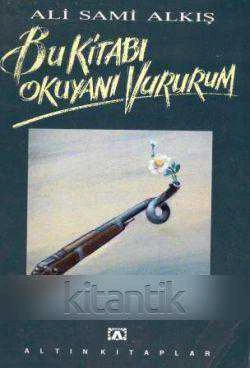Bu Kitabı Okuyanı Vururum (1994 Yılı İlk Baskısı)