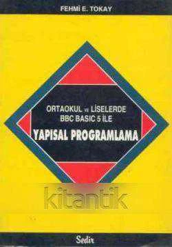 ORTA OKUL VE LİSELERDE BBC BASIC 5 İLE YAPISAL PROGRAMLAMA