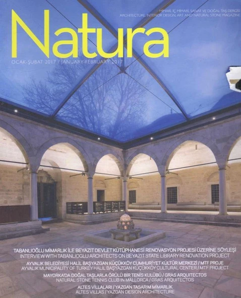 Natura Mimari, İç Mimari Sanat ve Doğal Taş Dergisi Yıl: 2017 Sayı: Ocak - Şubat - Tabanlıoğlu Mimarlık ile Beyazıt Devlet Kütüphanesi Renovasyon Projesi Üzerine Söyleşi