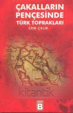 Çakalların Pençesinde Türk Toprakları / 2010 Yıı İlk Baskısı