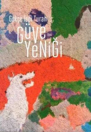 Güve Yeniği - Öykü - 2015 Yılı İlk Baskısı